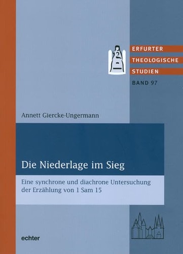 Die Niederlage im Sieg eine synchrone und diachrone Untersuchung der Erzählung von 1 Sam 15