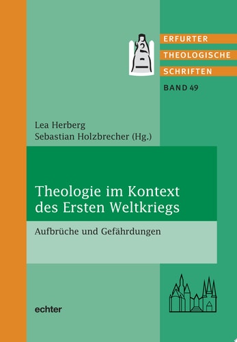 Theologie im Kontext des Ersten Weltkrieges Aufbrüche und Gefährdungen