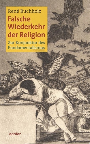 Falsche Wiederkehr der Religion Zur Konjunktur des Fundamentalismus