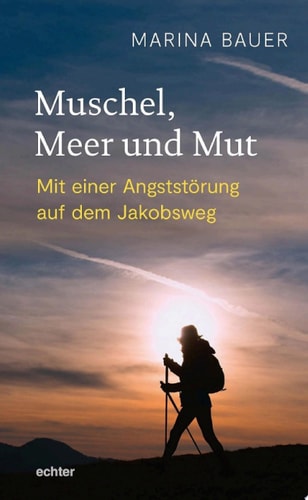 Muschel, Meer und Mut Mit einer Angststörung auf dem Jakobsweg