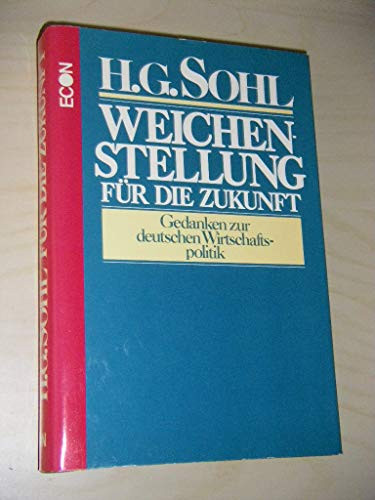 Weichenstellung für die Zukunft: Gedanken zur dt. Wirtschaftspolitik (German Edition)