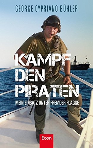 Kampf den Piraten mein Einsatz unter fremder Flagge