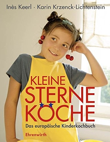 Kleine Sterne-Köche Das europäische Kinderkochbuch