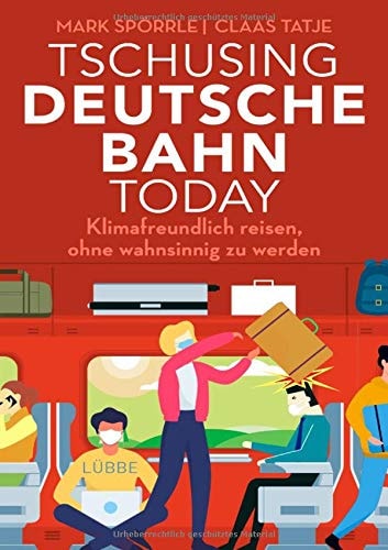 Tschusing Deutsche Bahn today klimafreundlich reisen, ohne wahnsinnig zu werden