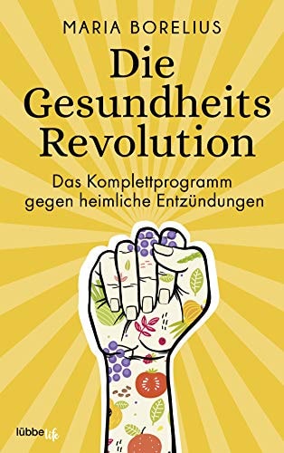 Die Gesundheitsrevolution das Komplettprogramm gegen heimliche Entzündungen
