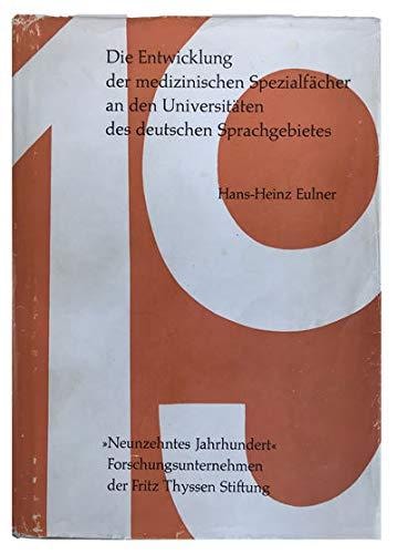 Die Entwicklung der medizinischen Spezialfächer an den Universitäten des deutschen Sprachgebietes.