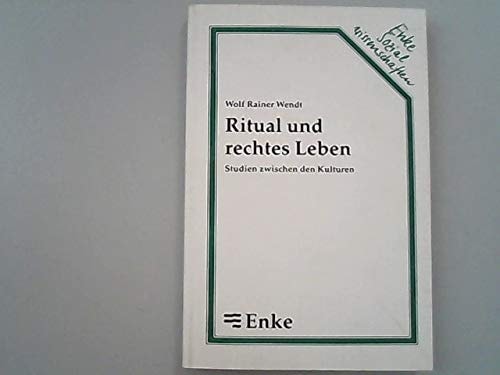 Ritual und rechtes Leben Studien zwischen den Kulturen