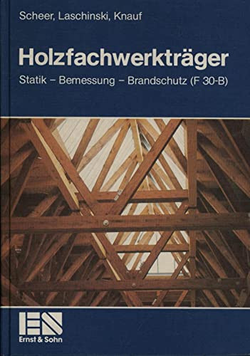 Holzfachwerkträger Statik, Bemessung, Brandschutz (F 30-B)