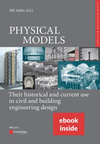 Physical Models Their Historical and Current Use in Civil and Building Engineering Design, (includes ePDF)