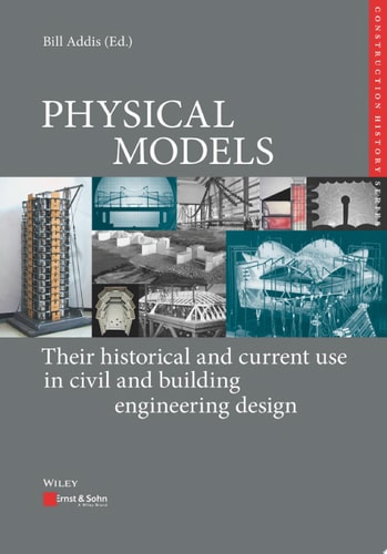 Physical Models Their Historical and Current Use in Civil and Building Engineering Design