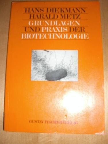 Grundlagen und Praxis der Biotechnologie eine Einführung für Naturwissenschaftler und Ingenieure