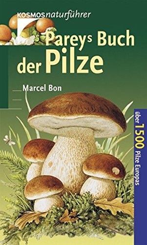 Pareys Buch der Pilze über 1500 Pilze Europas