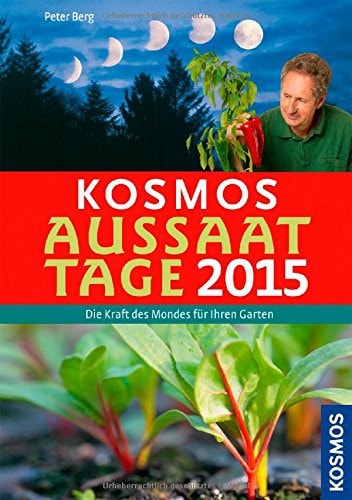 Kosmos Aussaattage 2015 Die Kraft des Mondes für Ihren Garten