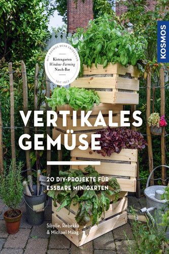 Vertikales Gemüse 20 DIY-Projekte für essbare Minigärten