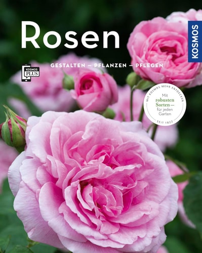 Rosen (Mein Garten) Gestalten - Pflanzen - Pflegen