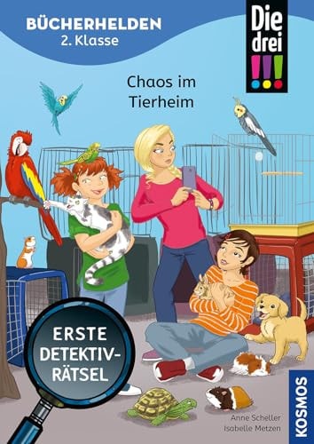 Die drei! !!, Bücherhelden 2. Klasse, Chaos im Tierheim Erste Detektivrätsel, Erstleser Kinder ab 7 Jahre