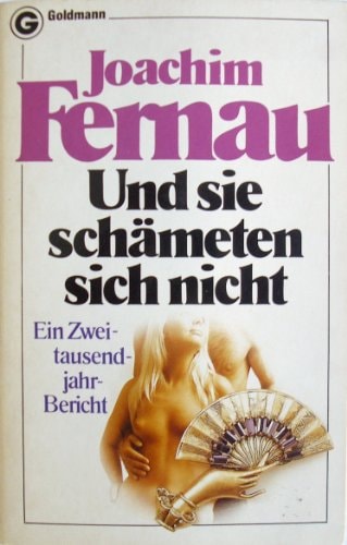 Und Sie Schämeten Sich Nicht - Ein Zweitausendjahr-Bericht