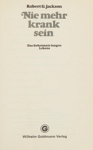 Nie mehr krank sein das Geheimnis langen Lebens