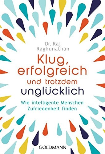 Klug, erfolgreich, und trotzdem unglücklich wie intelligente Menschen Zufriedenheit finden