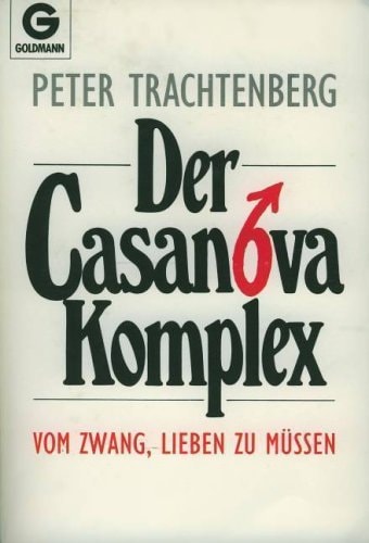 Der Casanova-Komplex vom Zwang, lieben zu müssen
