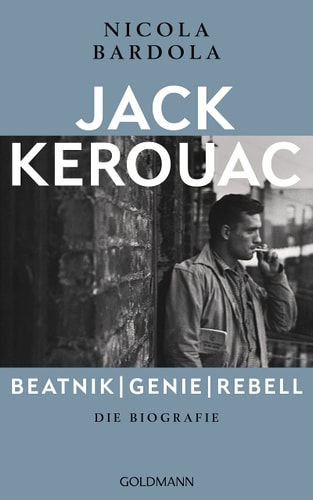 Jack Kerouac Beatnik, Genie, Rebell : die Biografie