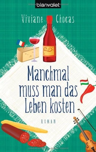 Manchmal muss man das Leben kosten Roman