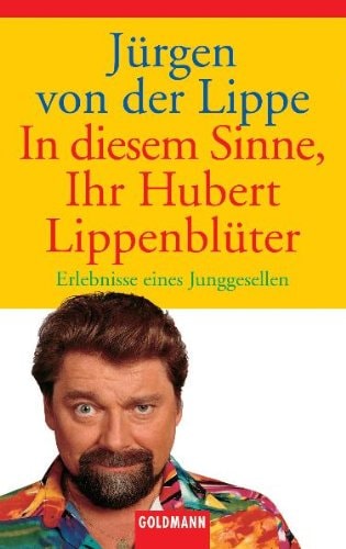 In diesem Sinne, Ihr Hubert Lippenblüter Erlebnisse eines Junggesellen