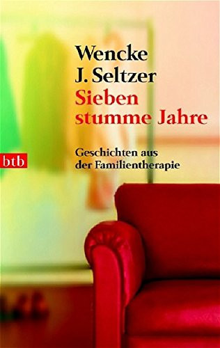 Sieben stumme Jahre Geschichten aus der Familientherapie
