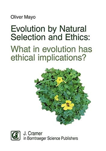 Evolution by Natural Selection and Ethics What in Evolution Has Ethical Implications?