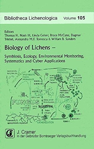 Biology of Lichens Symbiosis, Ecology, Environmental Monitoring, Systematics and Cyber Applications : Selected Papers Related in Part to the IAL 6 Symposium, Asilomar, California 2008