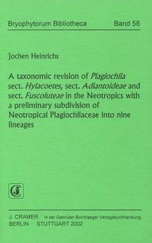 A Taxonomic Revision of Plagiochila Sect. Hylacoetes, Sect. Adiantoideae and Sect. Fuscoluteae in the Neotropics with a Preliminary Subdivision of Neotropical Plagiochilaceae Into Nine Lineages