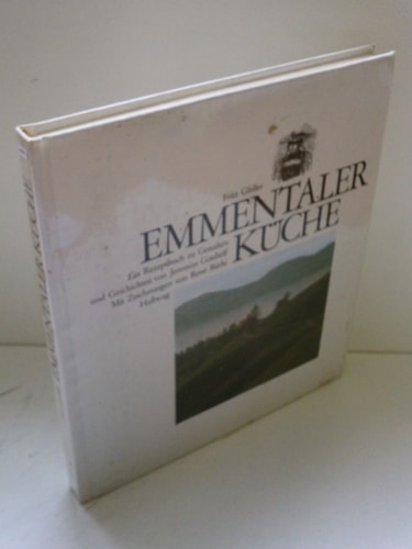 Emmentaler Küche ein Rezeptbuch zu Gestalten und Geschichten von Jeremias Gotthelf