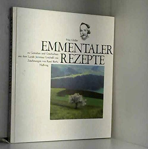 Emmentaler Rezepte zu Gestalten und Geschichten aus dem Lande Jeremias Gotthelfs