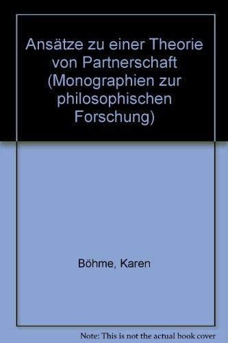 Ansätze zu einer Theorie von Partnerschaft (Monographien zur philosophischen Forschung) (German Edition)