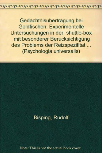 Gedächtnisübertragung bei Goldfischen: Experimentelle Untersuchungen in der "shuttle-box" mit besonderer Berücksichtigung des Problems der ... (Psychologia universalis) (German Edition)