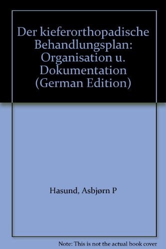Der kieferorthopädische Behandlungsplan: Organisation u. Dokumentation (German Edition)