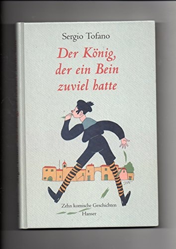 Der König, der ein Bein zuviel hatte zehn komische Geschichten