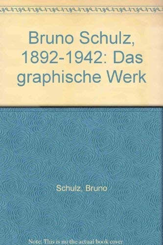 Bruno Schulz, 1892-1942 das graphische Werk