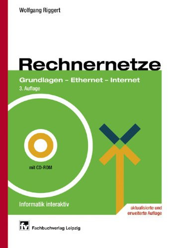 Rechnernetze: Grundlagen - Ethernet - Internet ; mit 50 Tabellen und einer CD-ROM