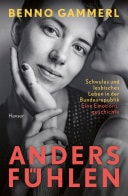 anders fühlen Schwules und lesbisches Leben in der Bundesrepublik. Eine Emotionsgeschichte