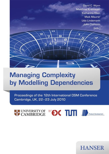 Managing Complexity by Modelling Dependencies Proceedings of the 12th International DSM Conference, Cambridge, UK, 22 - 23 July 2010