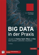 Big Data in der Praxis Lösungen mit Hadoop, Spark, HBase und Hive. Daten speichern, aufbereiten, visualisieren. 2. erweiterte Auflage