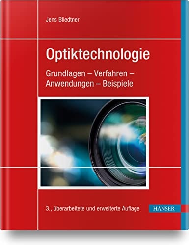 Optiktechnologie Grundlagen - Verfahren - Anwendungen - Beispiele