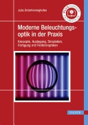Moderne Beleuchtungsoptik in der Praxis Konzeptentwicklung, Auslegung, Simulation, Fertigung mit Freiformoptiken