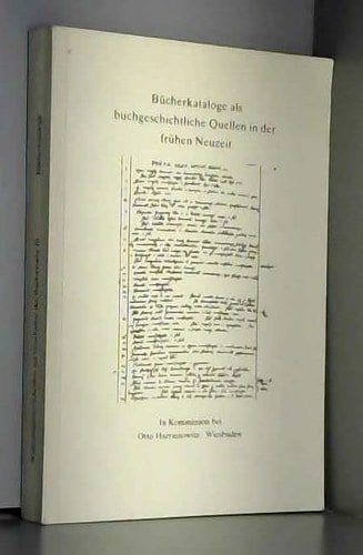 Bücherkataloge als buchgeschichtliche Quellen in der frühen Neuzeit (Wolfenbütteler Schriften zur Geschichte des Buchwesens) (German Edition)