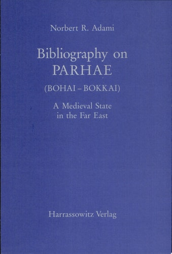 Bibliography on Parhae (Bohai-Bokkai) A Medieval State in the Far East