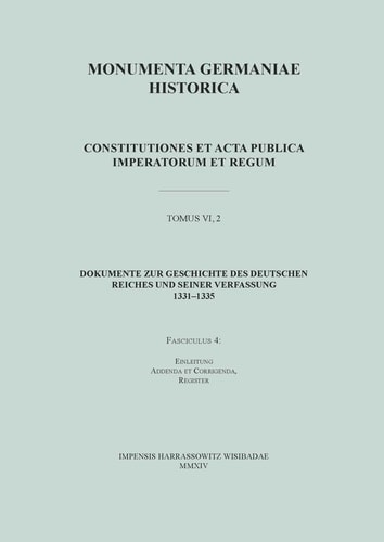 Monumenta Germaniae historica inde ab anno Christi quingentesimo usque ad annum millesimum et quingentesimum : LEGES. SECTIO IV : Constitutiones et acta publica imperatorum et regum : Dokumente zur Geschichte des Deutschen Reiches und seiner Verfassung 1331-1335