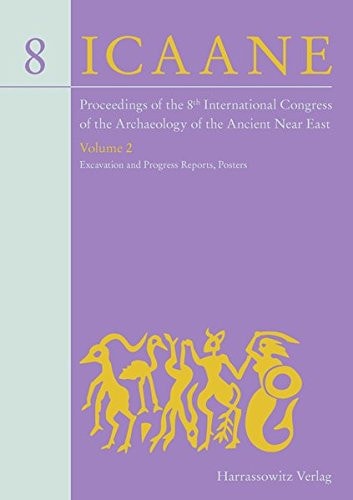 Proceedings of the 8th International Congress on the Archaeology of the Ancient Near East: Excavations and progress reports ; Posters