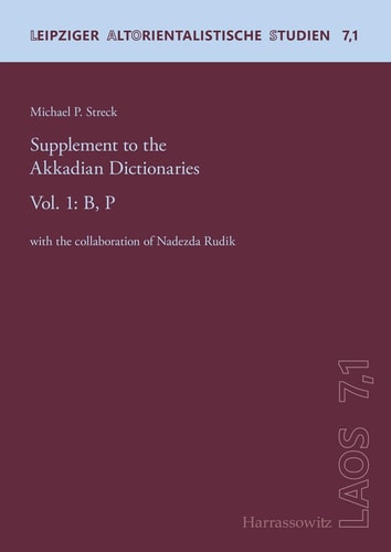 Supplement to the Akkadian Dictionaries: B, P (1) (Leipziger Altorientalische Studien, 7)