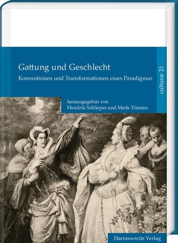 Gattung und Geschlecht Konventionen und Transformationen eines Paradigmas